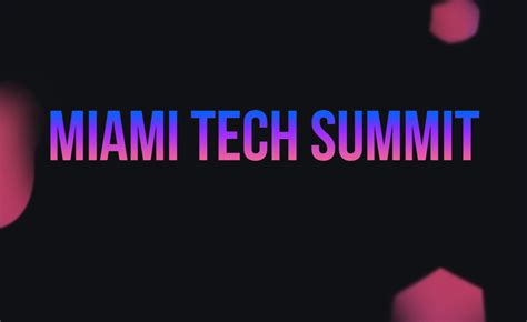 5 Ways To Thrive At Miami Tech Summit