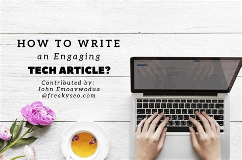 5 Ways To Write Engaging Tech Articles For Us