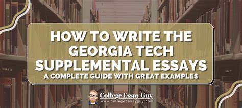 Georgia Tech Supplemental Essay Examples And Tips