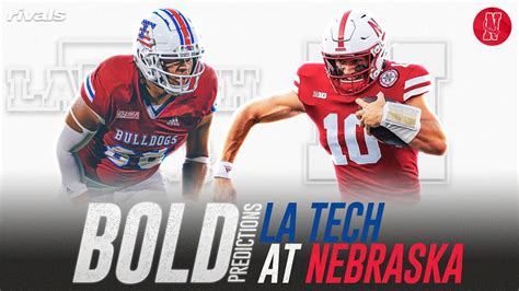 La Tech Vs Nebraska: 5 Bold Game Predictions