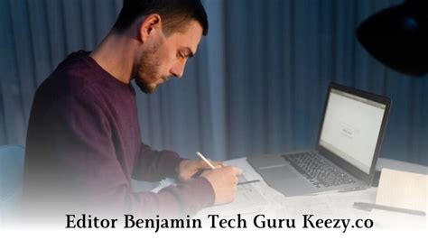 Meet Editor Benjamin, Tech Guru At Keezy.Co