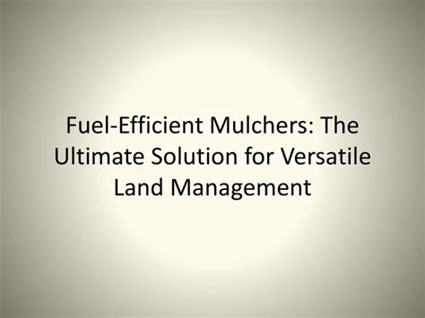 Prime Tech Mulcher: Efficient Land Management Solution