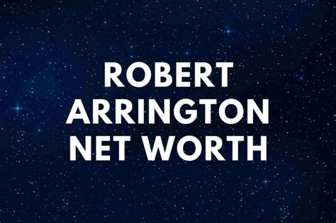 Robert Arrington Net Worth And Wealth Portfolio