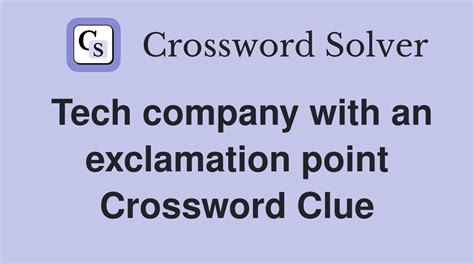 Tech Company With Exclamation Point Crossword Answer Guide